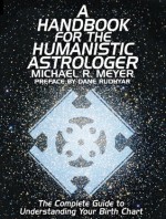 A Handbook for the Humanistic Astrologer - Dane Rudhyar, Michael R. Meyer