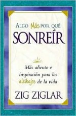 Algo Mas Por Que Sonreir = Something Else to Smile about - Zig Ziglar, Ricardo Acosta