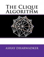 The Clique Algorithm - Ashay Dharwadker