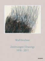 Wulf Kirschner: Drawings 1978-2011 - Alexander Sairally, Jonas Beyer, Wulf Kirschner