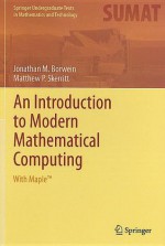 An Introduction to Modern Mathematical Computing: With Maple - Jonathan M. Borwein, Matthew P. Skerritt