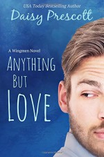 Anything but Love (Wingmen) (Volume 3) - Daisy Prescott