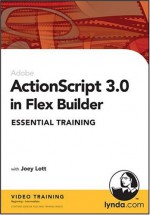 ActionScript 3.0 in Flex Builder Essential Training - Joey Lott