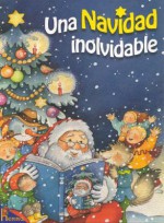 Una Navidad Inolvidable - Larousse, Fabrice Lelarge, Pilar Ortiz Lovillo, Martinez G. Remedios, Anne Marie Frisque, Larousse