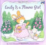 Emily Is a Flower Girl - Claire Masurel, Susan Calitri