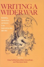 Writing A Wider War: Rethinking Gender, Race, and Identity in the South African War, 1899�1902 - Greg Cuthbertson, Albert Grundlingh, Mary-Lynn Suttie