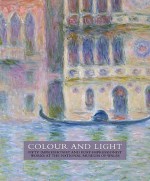 Colour And Light: Fifty Impressionist And Post Impressionist Works At The National Museum Of Wales - Ann Sumner