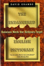 The Endangered English Dictionary: Bodacious Words Your Dictionary Forgot - David Grambs