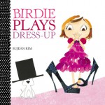 Birdie Plays Dress-Up - Sujean Rim