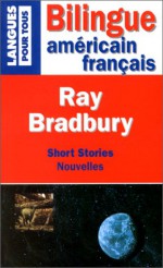 Short Stories Nouvelles - Ray Bradbury, Annie Richelet