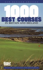 1000 Best Courses in Britain and Ireland - Golf World