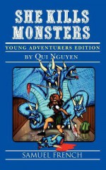 She Kills Monsters: Young Adventurers Edition - Qui Nguyen