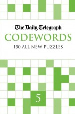 The Daily Telegraph Codewords 5 (Daily Telegraph's Codewords) - Telegraph Group Limited