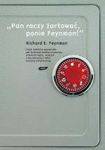 „Pan raczy żartować, panie Feynman!” Przypadki ciekawego człowieka - Richard P. Feynman, Tomasz Bieroń