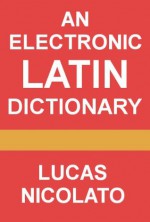 An Electronic Latin Dictionary - Lucas Nicolato