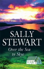 Over the Sea to Skye - Sally Stewart