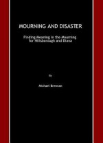 Mourning and Disaster: Finding Meaning in the Mourning for Hillsborough and Diana - Michael Brennan