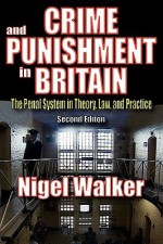 Crime and Punishment in Britain - Nigel Walker