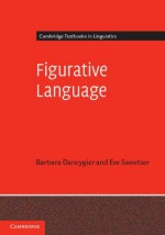 Figurative Language - Barbara Dancygier, Eve Sweetser