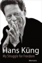 My Struggle for Freedom A Memoir - Hans Kung