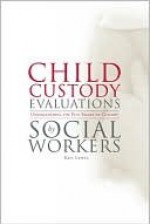 Child Custody Evaluations by Social Workers: Understanding the Five Stages of Custody - Ken Lewis