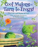 Cool Melons-Turn to Frogs!: The Life and Poems of Issa - Matthew W. Gollub, Kazuko G. Stone