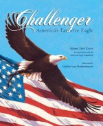 Challenger: America's Favorite Eagle - Margot Theis Raven