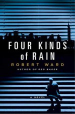 Four Kinds of Rain - Robert Ward