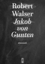 Jakob von Gunten. Dziennik - Robert Walser, Małgorzata Łukasiewicz