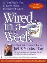 Wired In A Week 7.0: "Must Know" Tips Plus Real Life Examples And Step By Step Instructions - AOL's Online Advisor, Regina Lewis, Regina Lewis AOL's Online Advisor