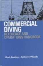 Commercial Diving Reference and Operations Handbook - Mark Freitag, Anthony Woods