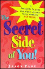 The Secret Side of U: A Fun Guide to Your Star Signs, Dreams, Lucky Numbers and More! - Jason Page