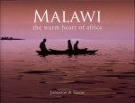 Malawi: The Warm Heart Of Africa - Frank Johnston, Sandy Ferrar