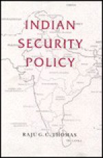 Indian Security Policy - Raju G.C. Thomas