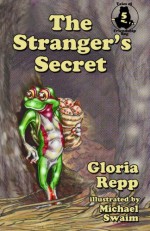 The Stranger's Secret (Tales of Friendship Bog) (Volume 5) - Gloria Repp, Michael Swaim