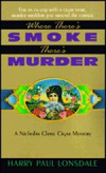 Where There's Smoke, There's Murder:: A Nicholas Chase Cigar Mystery - Harry Paul Lonsdale, H. Paul Jeffers