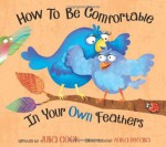 How To Be Comfortable In Your Own Feathers - Julia Cook, Anita DuFalla