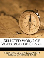 Selected Works of Voltairine de Cleyre. - Voltairine de Cleyre, Alexander Berkman, Hippolyte Havel