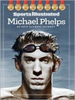 Michael Phelps: An Epic Olympic Journey - Sports Illustrated