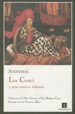 Los Cenci: y otras cronicas italianas - Stendhal, Silvia Acierno, Julio Baquero, Francisco Rico