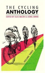 The Cycling Anthology: Volume Three - Lionel Birnie, Ellis Bacon