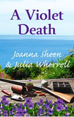 A Violet Death (The Swaddlecombe Mysteries Book 2) - Joanna Sheen, Julia Wherrell