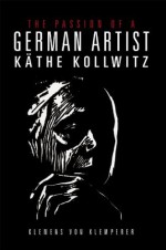 The Passion of a German Artist - Käthe Kollwitz