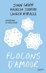 Flocons d'amour (Hors-séries) (French Edition) - Maureen Johnson, John Green, Alice Delarbre