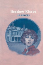 Shadow Kisses - J.H. Rhodes