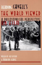 Reading Cavell's The World Viewed: A Philosophical Perspective on Film (Contemporary Approaches to Film and Media Series) - William Rothman