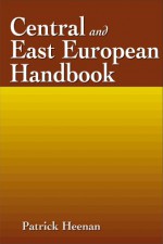 The Central & East European Handbook: Prospects Onto the 21st Century - Patrick Heenan