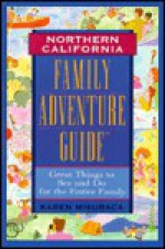 Northern California: Family Adventure Guide - Karen Misuraca