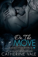 On The Move (Jagged Lovers Series) Book #2: Jaguar Shifter Romance - Catherine Vale