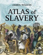 Atlas of Slavery - James Walvin, Pearson-Longman